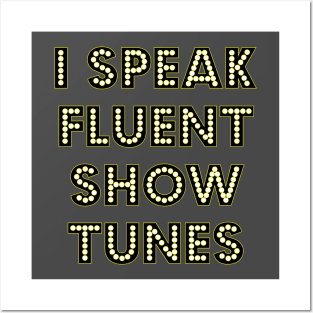 I Speak Fluent Show Tunes Theatre Broadway Lover Nerd Posters and Art